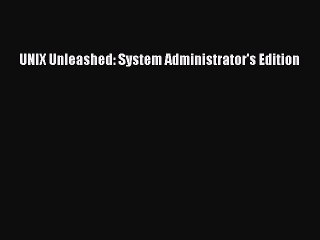 Read UNIX Unleashed: System Administrator's Edition Ebook Free
