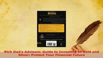 Download  Rich Dads Advisors Guide to Investing In Gold and Silver Protect Your Financial Future Read Online