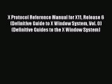 Read X Protocol Reference Manual for X11 Release 6 (Definitive Guide to X Window System Vol.