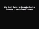 Read What Really Matters for Struggling Readers: Designing Research-Based Programs Ebook