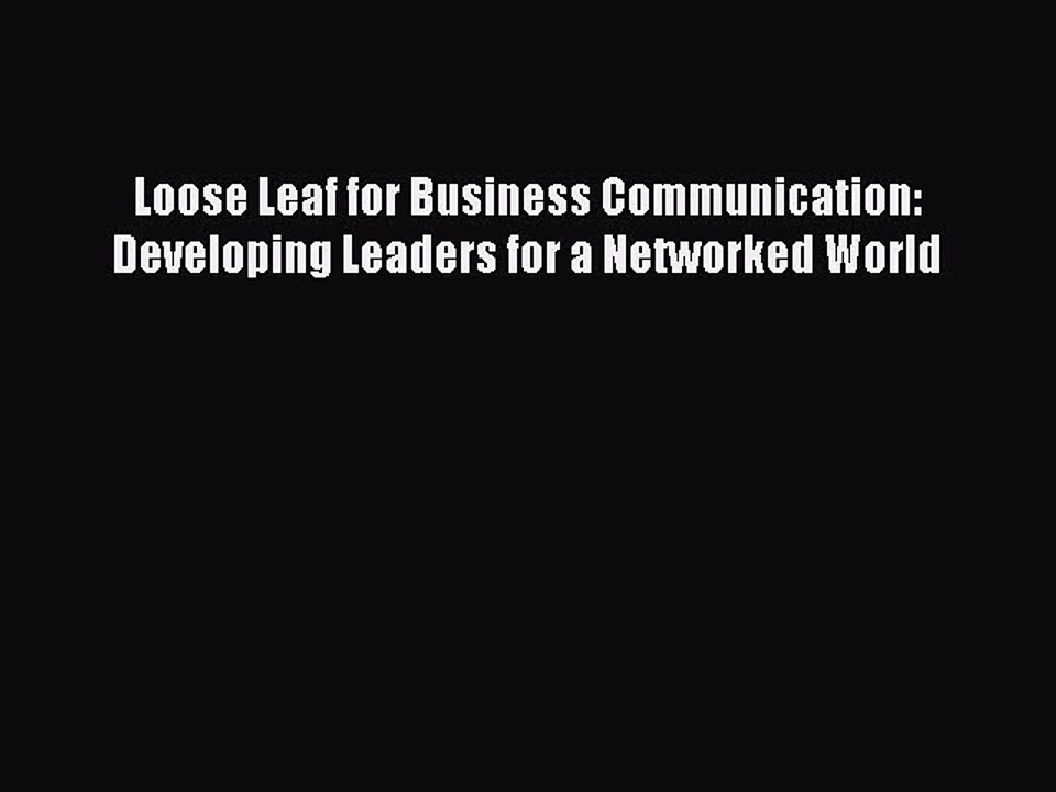 Download Loose Leaf for Business Communication:  Developing Leaders for a Networked World Ebook