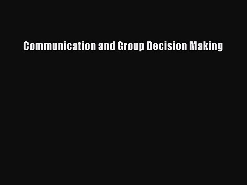 Read Communication and Group Decision Making Ebook Free