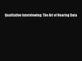 Read Qualitative Interviewing: The Art of Hearing Data Ebook