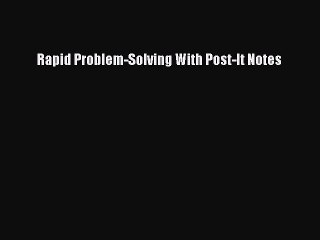 Download Rapid Problem-Solving With Post-It Notes Ebook Online