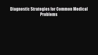 [PDF] Diagnostic Strategies for Common Medical Problems [Download] Online