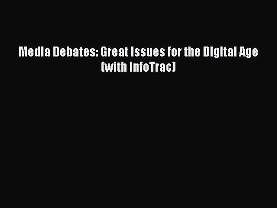 Read Media Debates: Great Issues for the Digital Age (with InfoTrac) PDF Online