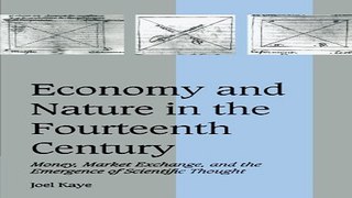 Read Economy and Nature in the Fourteenth Century  Money  Market Exchange  and the Emergence of
