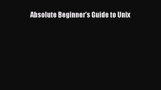 Read Absolute Beginner's Guide to Unix Ebook Free