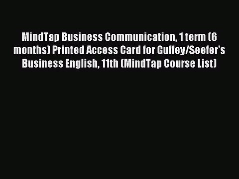 Download MindTap Business Communication 1 term (6 months) Printed Access Card for Guffey/Seefer's