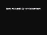 Read Lunch with the FT: 52 Classic Interviews Ebook Free