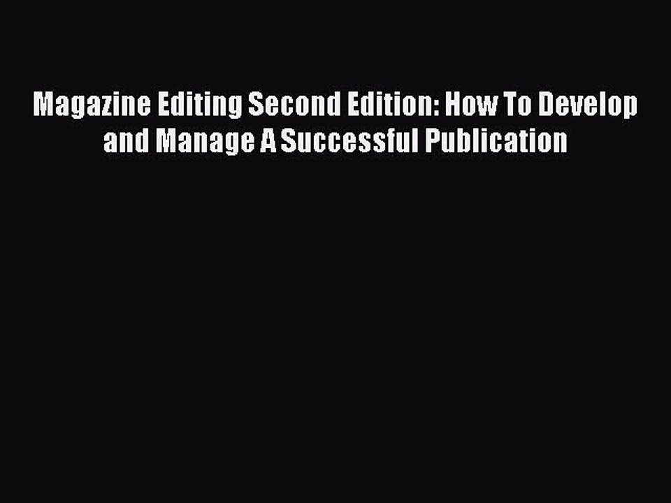 Read Magazine Editing Second Edition: How To Develop and Manage A Successful Publication Ebook