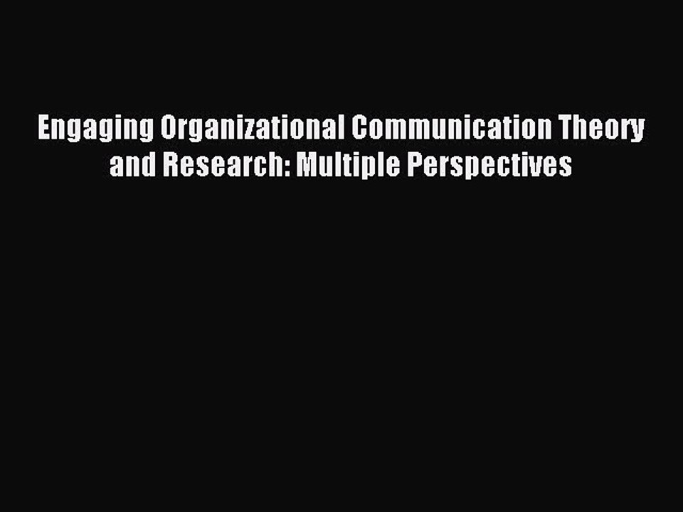 Read Engaging Organizational Communication Theory and Research: Multiple Perspectives Ebook
