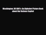 Read ‪Washington DC ABC's: An Alphabet Picture Book about Our Nations Capitol PDF Online