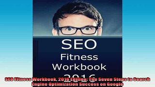 DOWNLOAD PDF  SEO Fitness Workbook 2016 Edition The Seven Steps to Search Engine Optimization Success FULL FREE