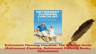 PDF  Retirement Planning Checklist The Ultimate Guide Retirement Planning Retirement Planning PDF Full Ebook