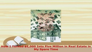 Download  How I Turned 1000 Into Five Million in Real Estate in My Spare Time PDF Full Ebook