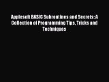 Read Applesoft BASIC Subroutines and Secrets: A Collection of Programming Tips Tricks and Techniques