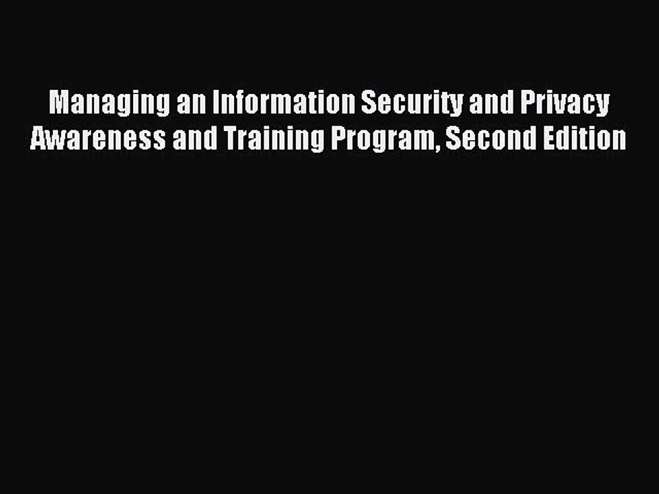 Read Managing an Information Security and Privacy Awareness and Training Program Second Edition