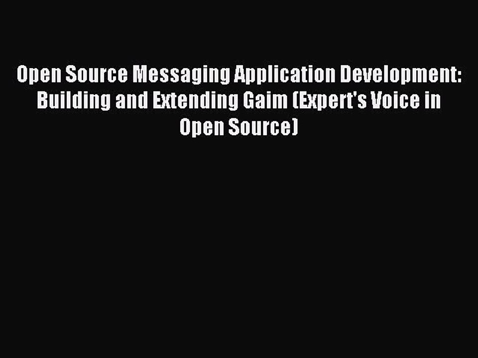 Read Open Source Messaging Application Development: Building and Extending Gaim (Expert's Voice
