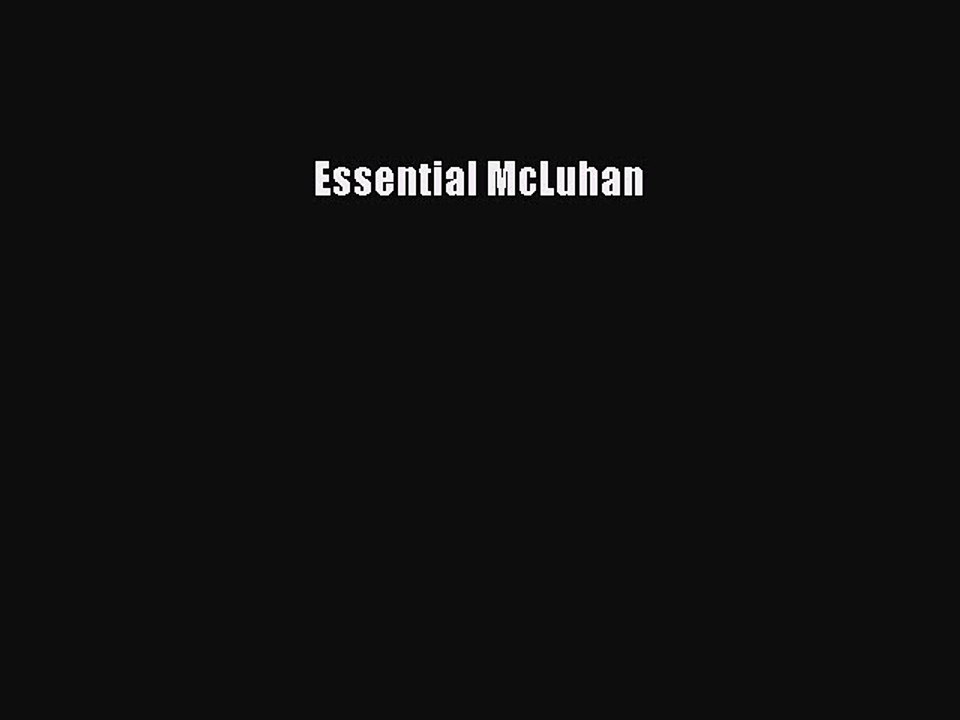 Read Essential McLuhan Ebook Free