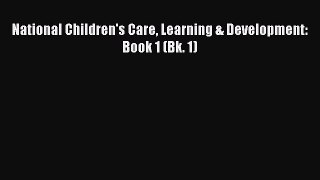 [PDF] National Children's Care Learning & Development: Book 1 (Bk. 1) [Read] Online