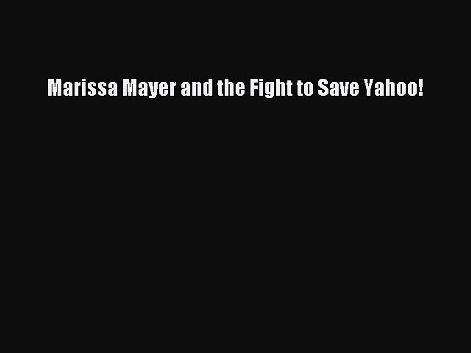 Read Marissa Mayer and the Fight to Save Yahoo! Ebook Free