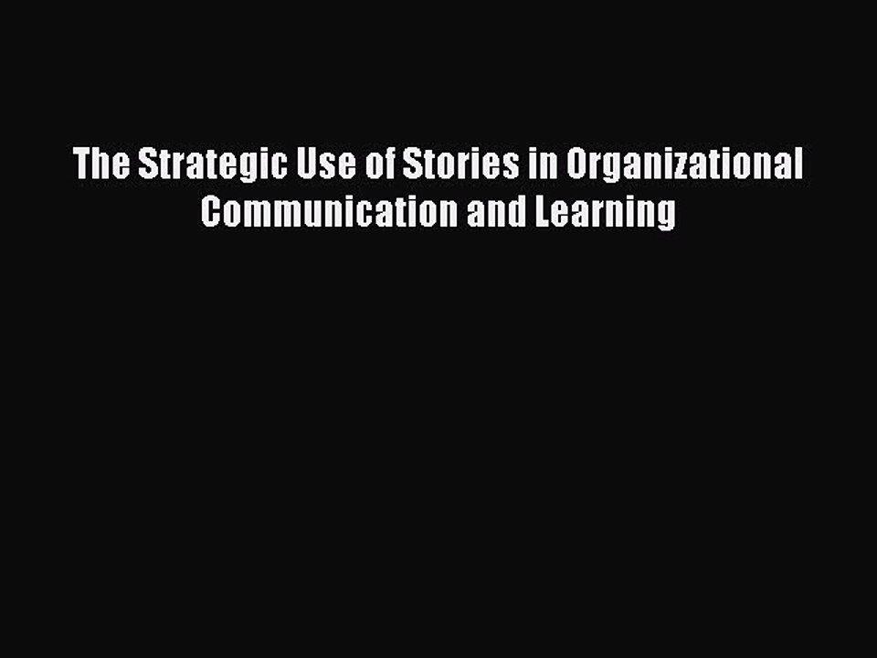 Read The Strategic Use of Stories in Organizational Communication and Learning Ebook Free