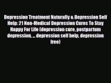 Read ‪Depression Treatment Naturally & Depression Self Help: 21 Non-Medical Depression Cures
