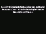 Read Security Strategies In Web Applications And Social Networking (Jones & Bartlett Learning