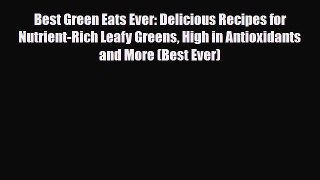 Read ‪Best Green Eats Ever: Delicious Recipes for Nutrient-Rich Leafy Greens High in Antioxidants‬