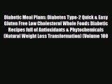 Read ‪Diabetic Meal Plans: Diabetes Type-2 Quick & Easy Gluten Free Low Cholesterol Whole Foods