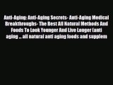 Read ‪Anti-Aging: Anti-Aging Secrets- Anti-Aging Medical Breakthroughs- The Best All Natural