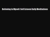 Read Believing In Myself: Self Esteem Daily Meditations Ebook Free