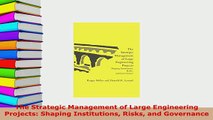 Download  The Strategic Management of Large Engineering Projects Shaping Institutions Risks and Read Online