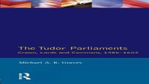 Read Tudor Parliaments The Crown Lords and Commons 1485 1603  Studies In Modern History  Ebook pdf