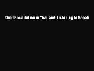 Download Child Prostitution in Thailand: Listening to Rahab  EBook