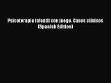 [PDF] Psicoterapia infantil con juego. Casos clínicos (Spanish Edition) [Download] Online