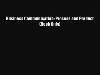Read Business Communication: Process and Product (Book Only) Ebook Free