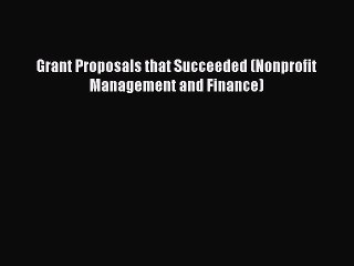 Read Grant Proposals that Succeeded (Nonprofit Management and Finance) Ebook Free