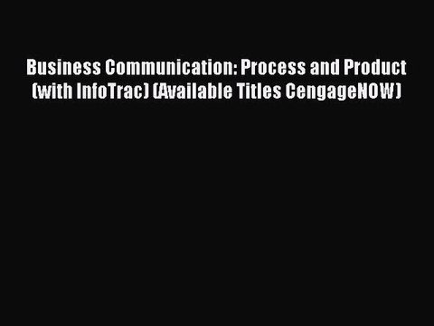 Read Business Communication: Process and Product (with InfoTrac) (Available Titles CengageNOW)