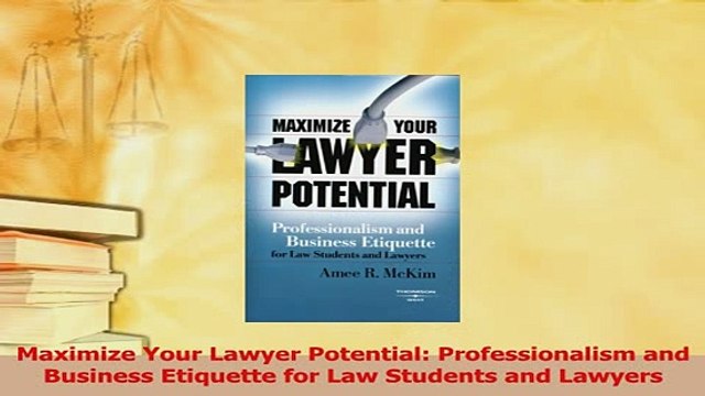 Read Maximize Your Lawyer Potential Professionalism and Business Etiquette for Law Students Ebook Free