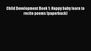 [PDF] Child Development Book 1: Happy baby learn to recite poems (paperback) [Download] Full