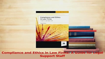 Read  Compliance and Ethics in Law Firms A Guide for Legal Support Staff Ebook Free