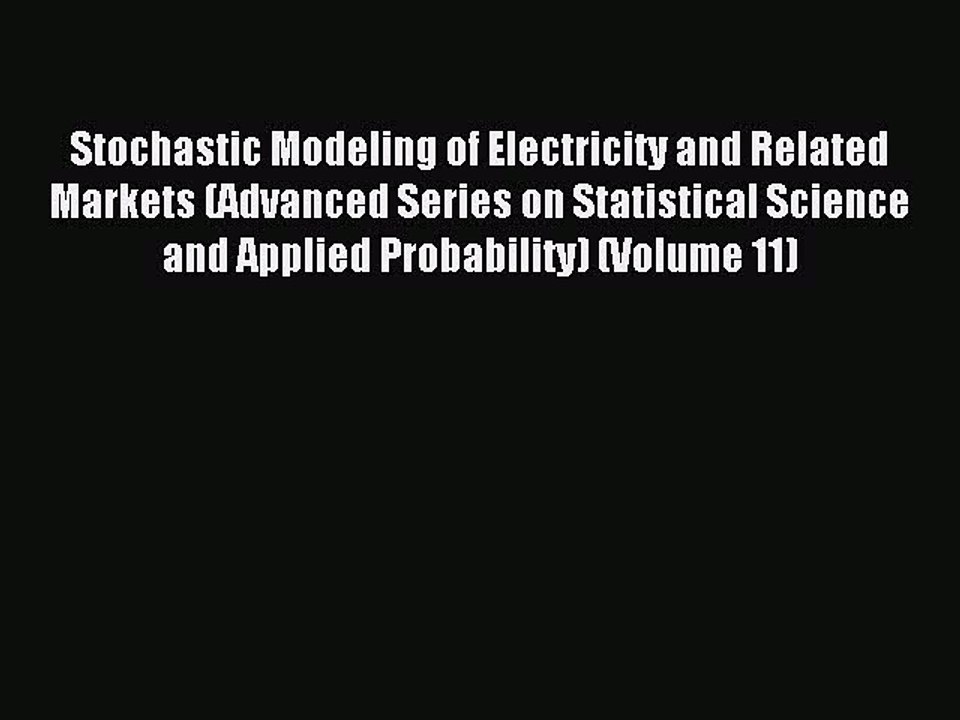 Read Stochastic Modeling of Electricity and Related Markets (Advanced Series on Statistical