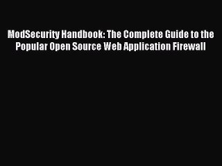 Read ModSecurity Handbook: The Complete Guide to the Popular Open Source Web Application Firewall