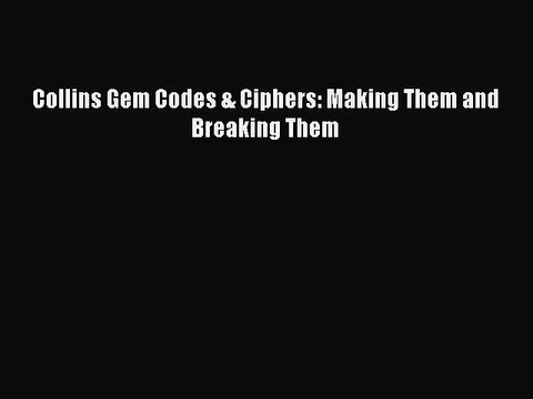 Read Collins Gem Codes & Ciphers: Making Them and Breaking Them Ebook Free