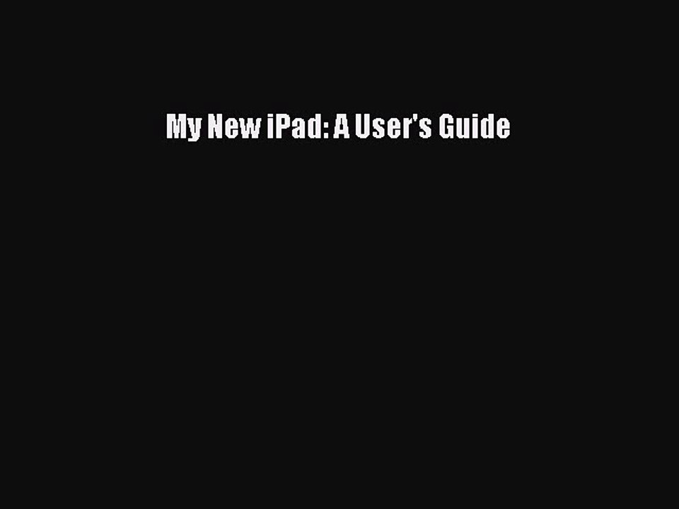 Read My New iPad: A User's Guide Ebook Free