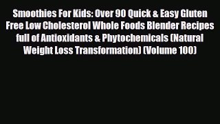 Read ‪Smoothies For Kids: Over 90 Quick & Easy Gluten Free Low Cholesterol Whole Foods Blender