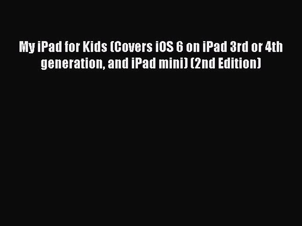 Read My iPad for Kids (Covers iOS 6 on iPad 3rd or 4th generation and iPad mini) (2nd Edition)