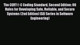 Download The CERT® C Coding Standard Second Edition: 98 Rules for Developing Safe Reliable